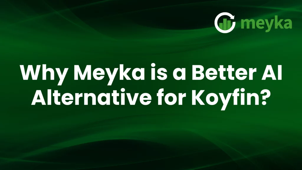 Meyka is a Better Alternative for Koyfin