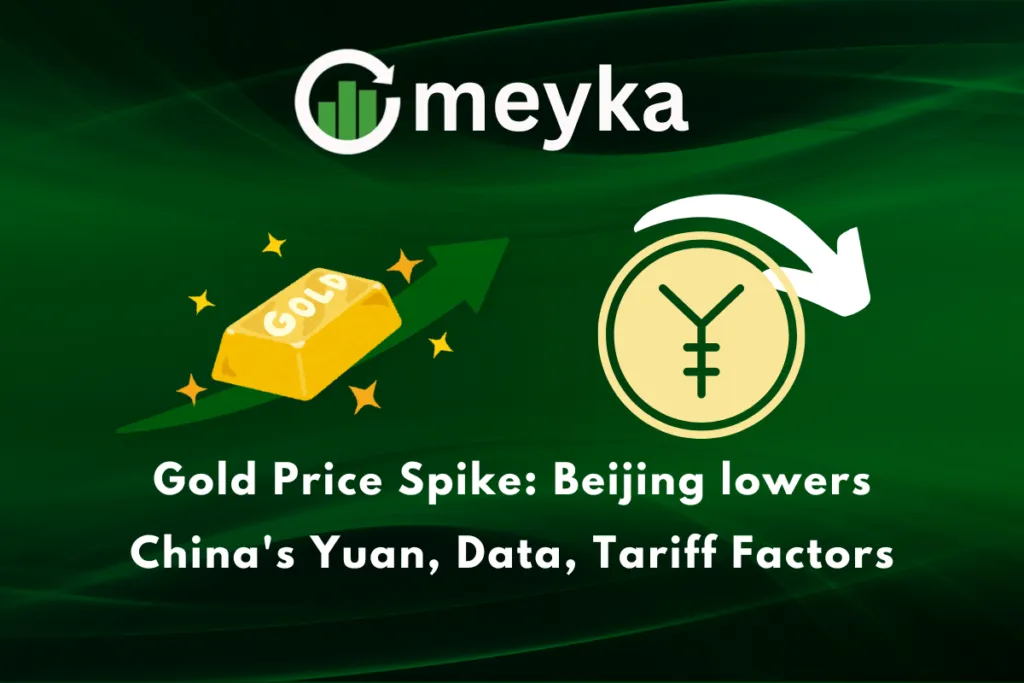 Gold Price Spike: Beijing lowers China’s Yuan, Data, Tariff Factors