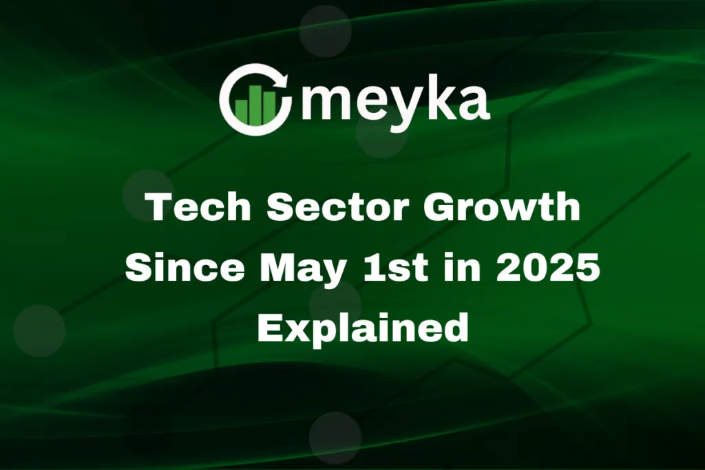 Tech Sector Growth Since May 1st in 2025 Explained