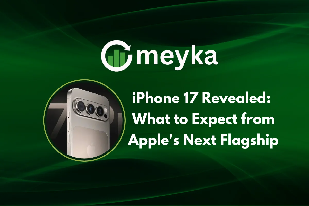 iPhone 17 Revealed: What to Expect from Apple’s Next Flagship