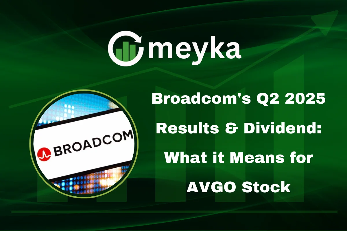 Broadcom’s Q2 2025 Results & Dividend: What it Means for AVGO Stock