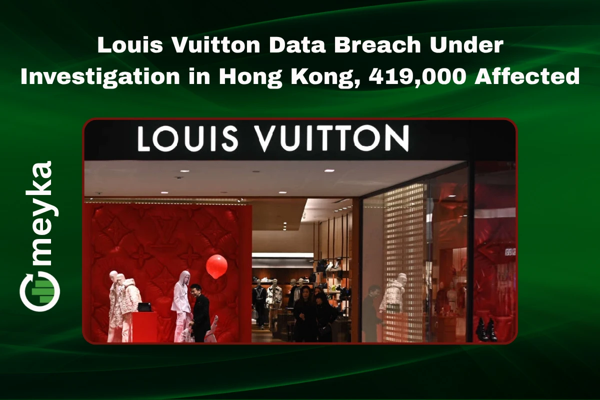 Louis Vuitton Data Breach Under Investigation in Hong Kong, 419,000 Affected