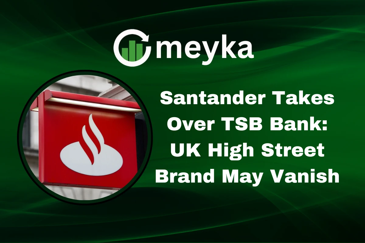 Santander Takes Over TSB Bank: UK High Street Brand May Vanish