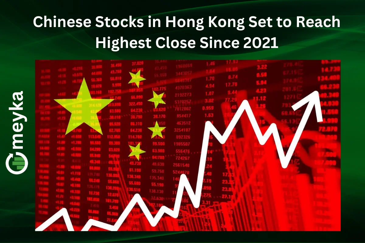 Chinese Stocks in Hong Kong Set to Reach Highest Close Since 2021