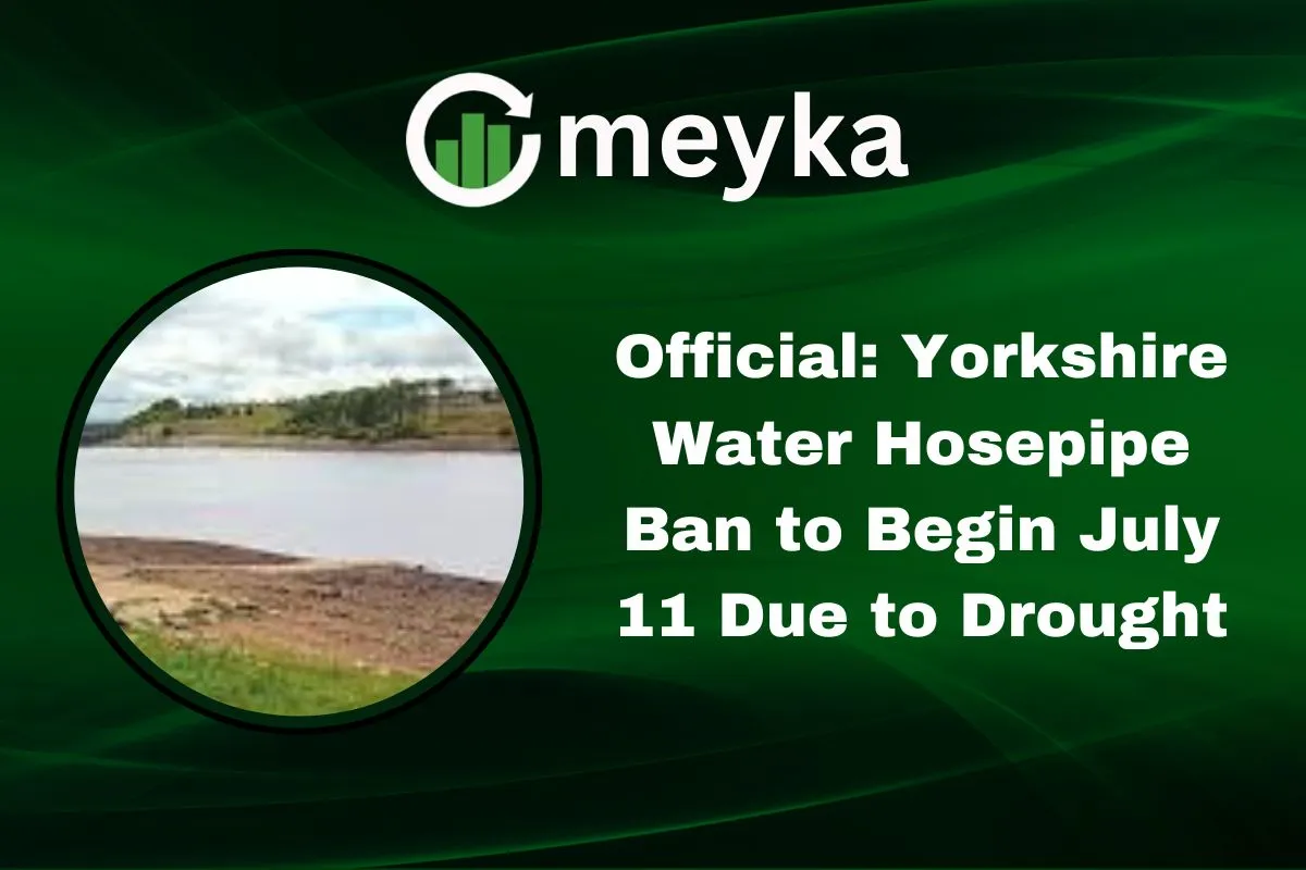 Official: Yorkshire Water Hosepipe Ban to Begin July 11 Due to Drought