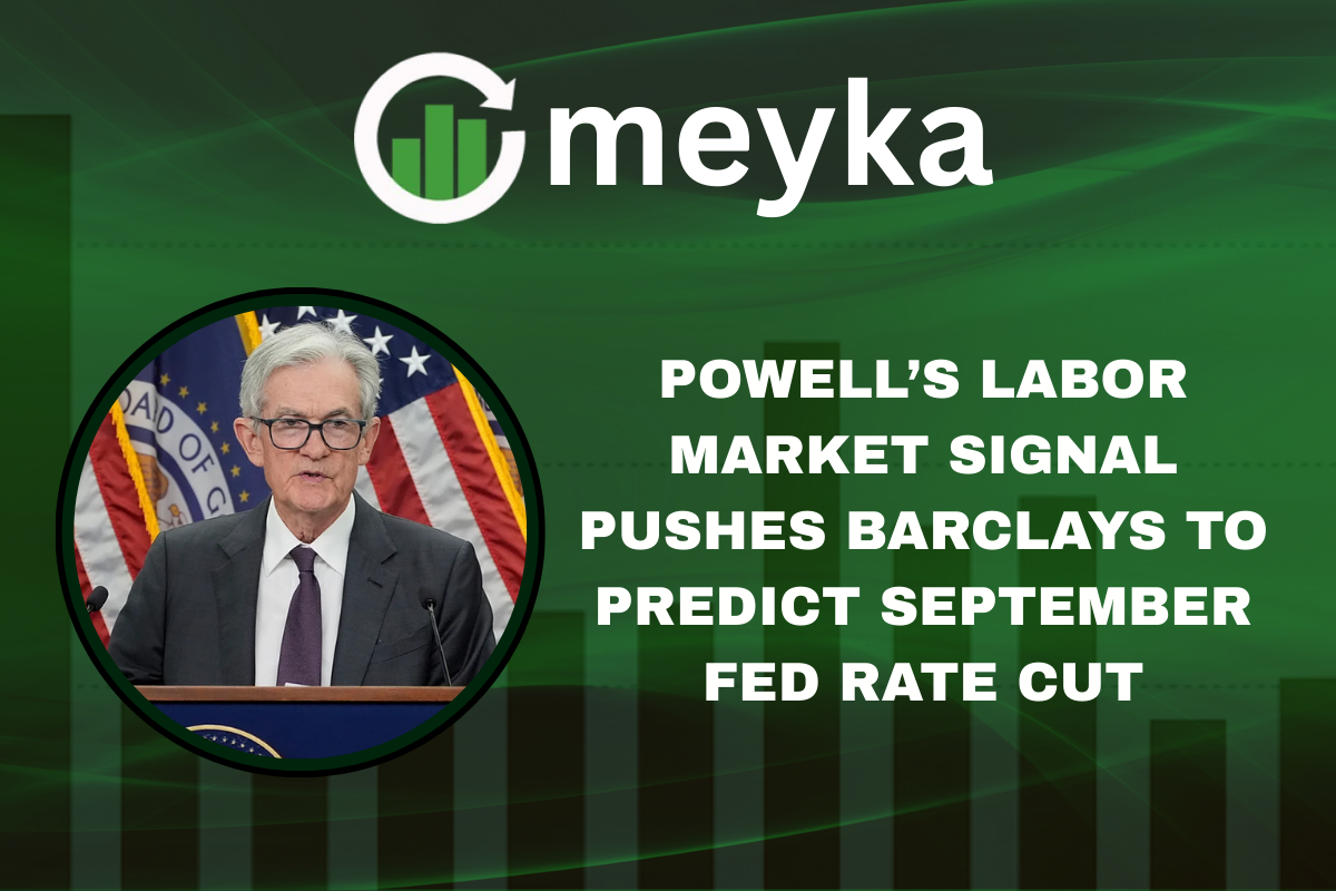 Barclays Signals September Fed Rate Cut After Powell’s Labor Market Warning