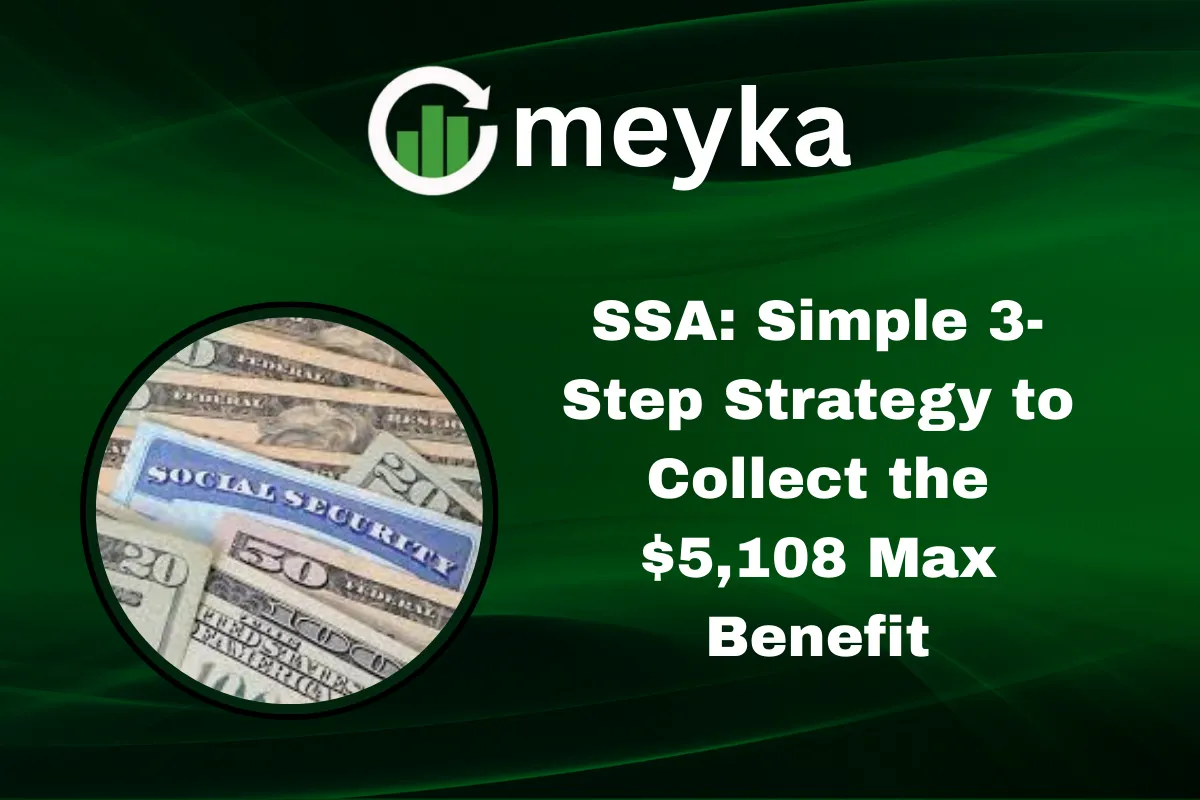 SSA: Simple 3-Step Strategy to Collect the $5,108 Max Benefit