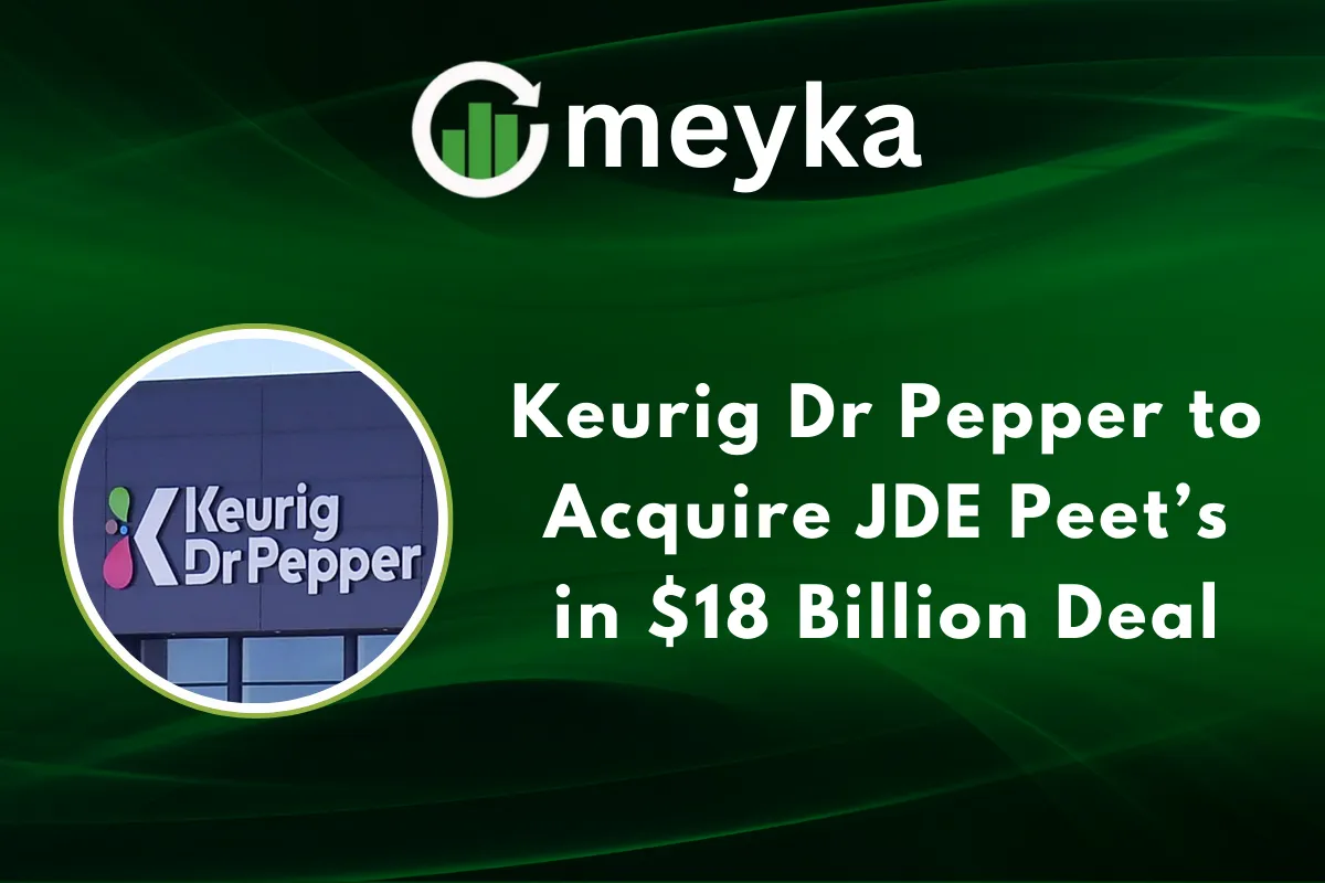 Keurig Dr Pepper to Acquire JDE Peet’s in $18 Billion Deal
