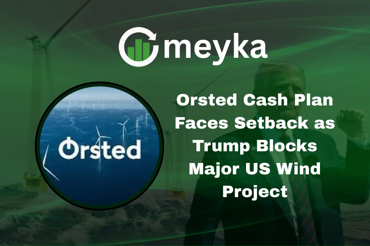 Orsted Cash Plan Faces Setback as Trump Blocks Major US Wind Project