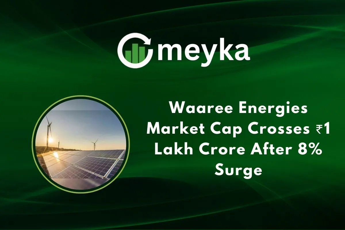 Waaree Energies Market Cap Crosses ₹1 Lakh Crore After 8% Surge