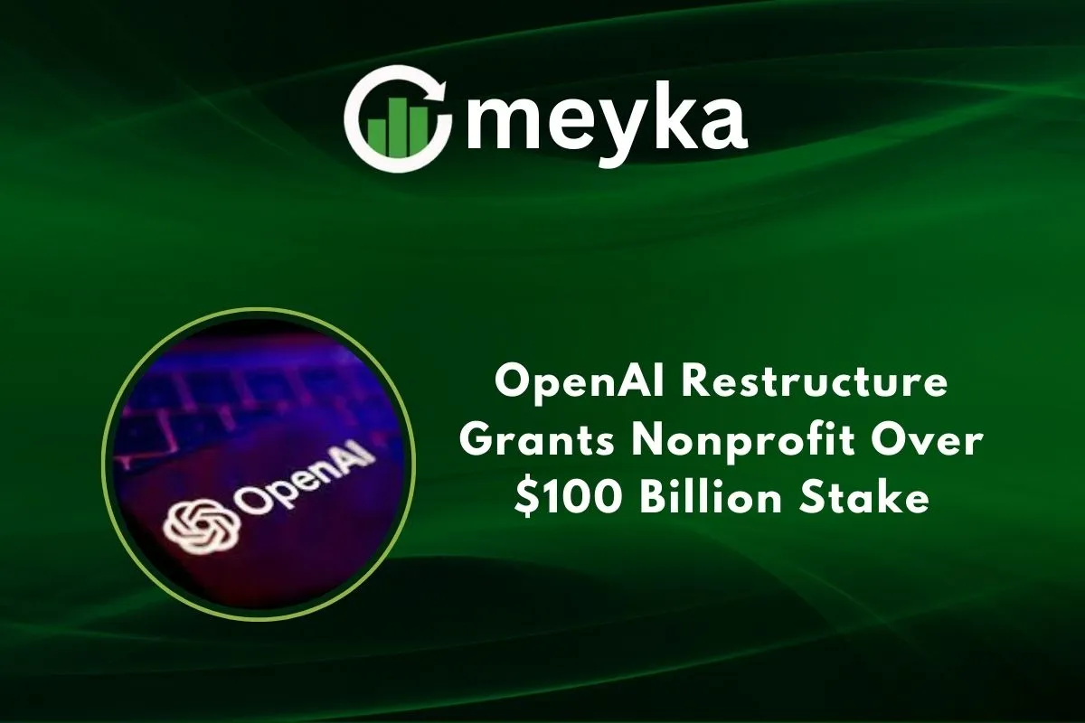OpenAI Restructures Grants Nonprofit Over $100 Billion Stake