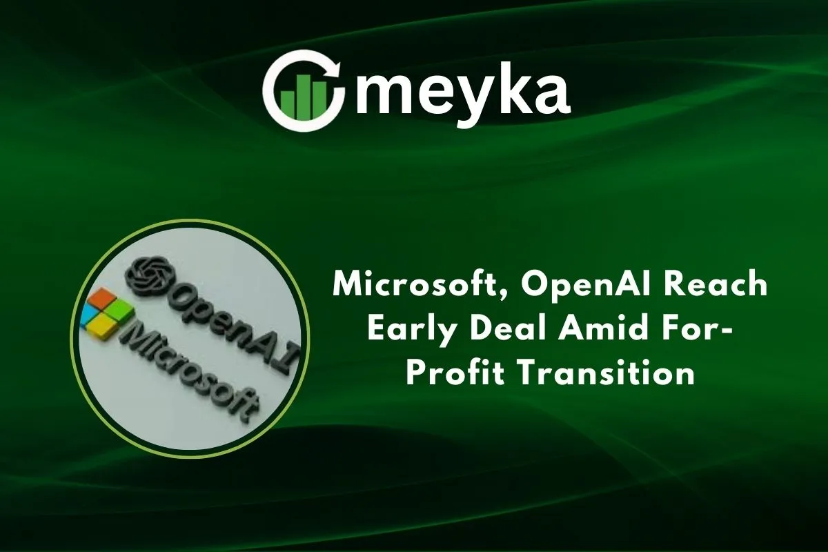 Microsoft, OpenAI Reach Early Deal Amid For-Profit Transition