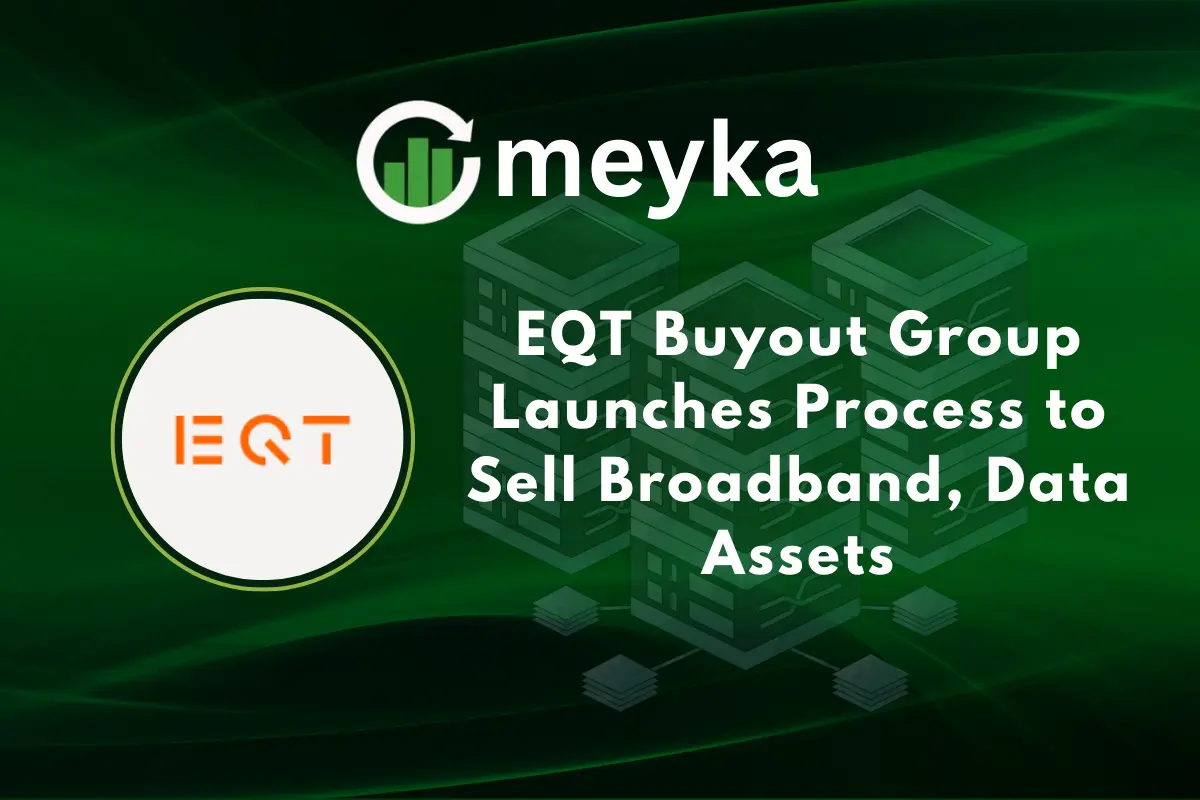 EQT Buyout Group Launches Process to Sell Broadband, Data Assets