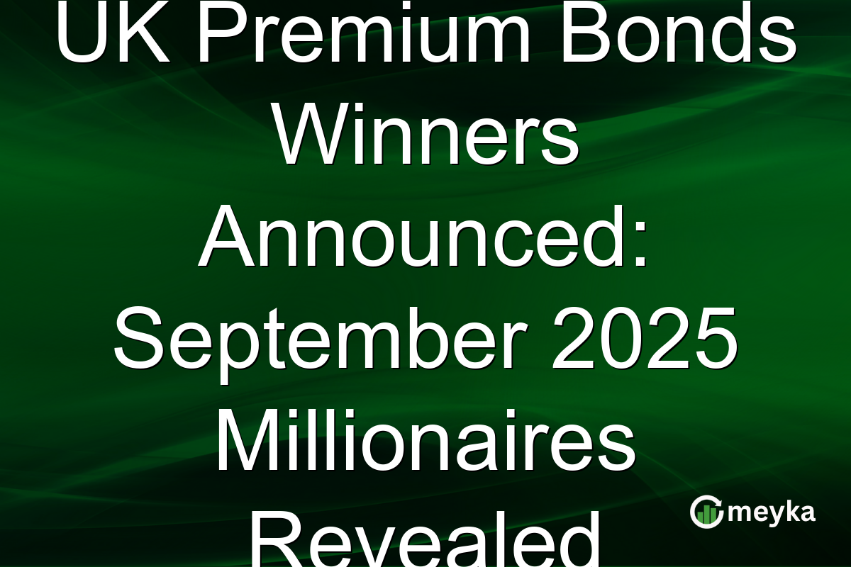 UK Premium Bonds Winners Announced: September 2025 Millionaires Revealed