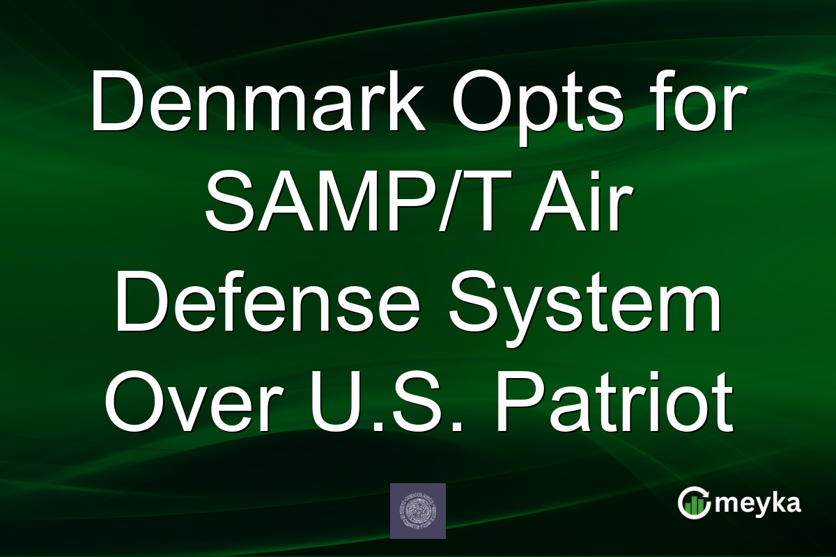 Denmark Opts for SAMP/T Air Defense System Over U.S. Patriot
