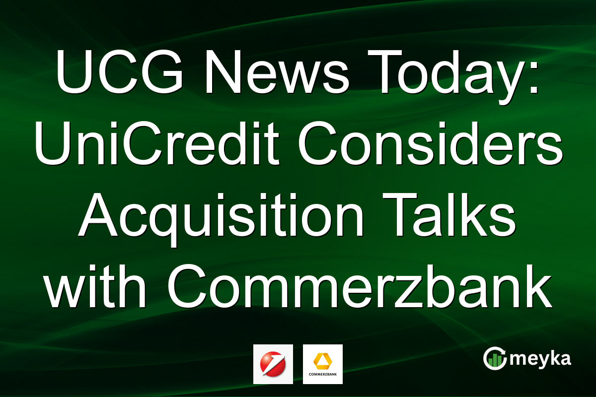 UCG News Today: UniCredit Considers Acquisition Talks with Commerzbank