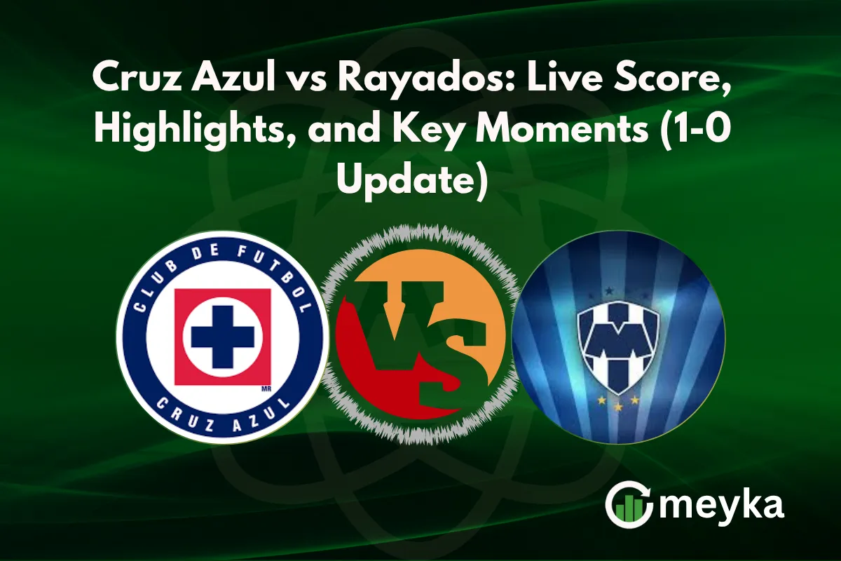 Cruz Azul vs Rayados: Live Score, Highlights, and Key Moments (1-0 Update)