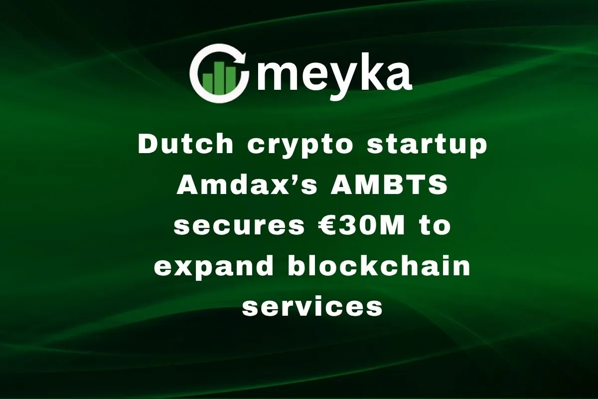 Dutch crypto startup Amdax’s AMBTS secures €30M to expand blockchain services