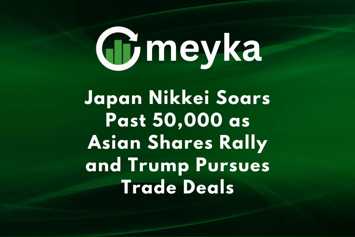 Japan Nikkei Soars Past 50,000 as Asian Shares Rally and Trump Pursues Trade Deals