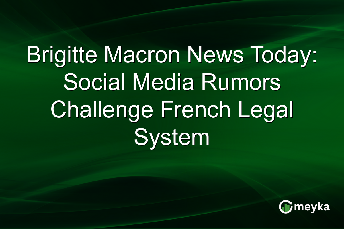 Brigitte Macron News Today: Social Media Rumors Challenge French Legal System