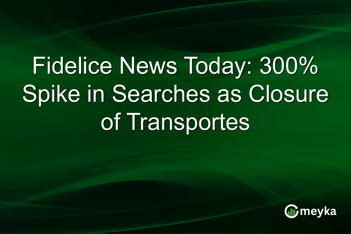 Fidelice News Today: 300% Spike in Searches as Closure of Transportes