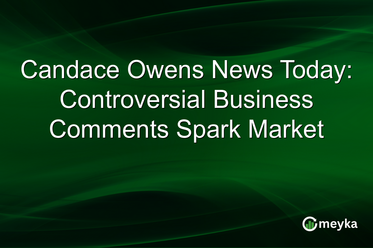 Candace Owens News Today: Controversial Business Comments Spark Market