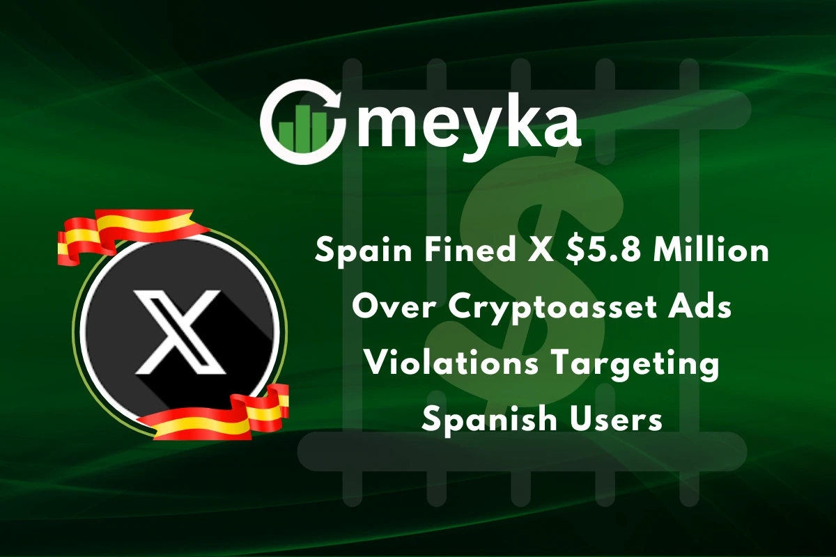 Spain Fined X $5.8 Million Over Cryptoasset Ads Violations Targeting Spanish Users