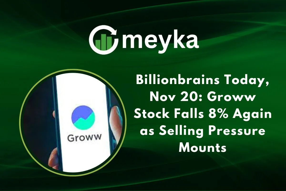 Billionbrains Today, Nov 20: Groww Stock Falls 8% Again as Selling Pressure Mounts