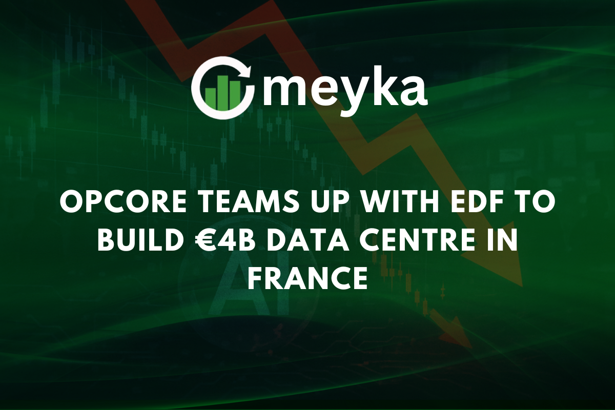 OpCore Teams Up with EDF to Build €4B Data Centre in France