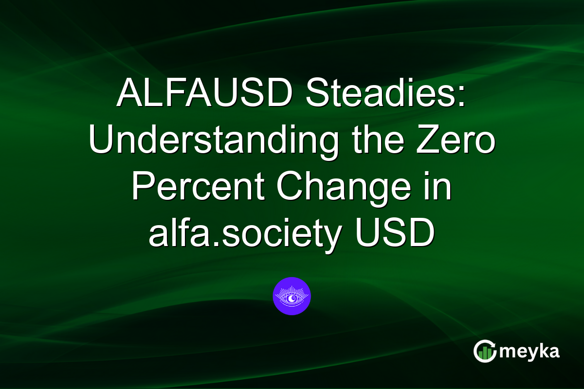 ALFAUSD Steadies: Understanding the Zero Percent Change in alfa.society USD