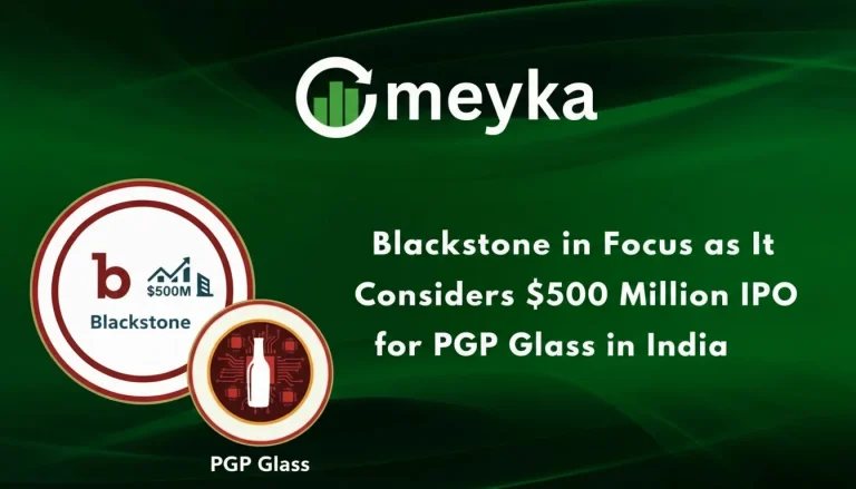 Blackstone in Focus as It Considers $500 Million IPO for PGP Glass in India