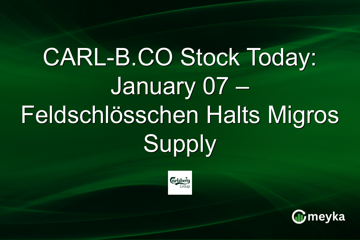 CARL-B.CO Stock Today: January 07 – Feldschlösschen Halts Migros Supply