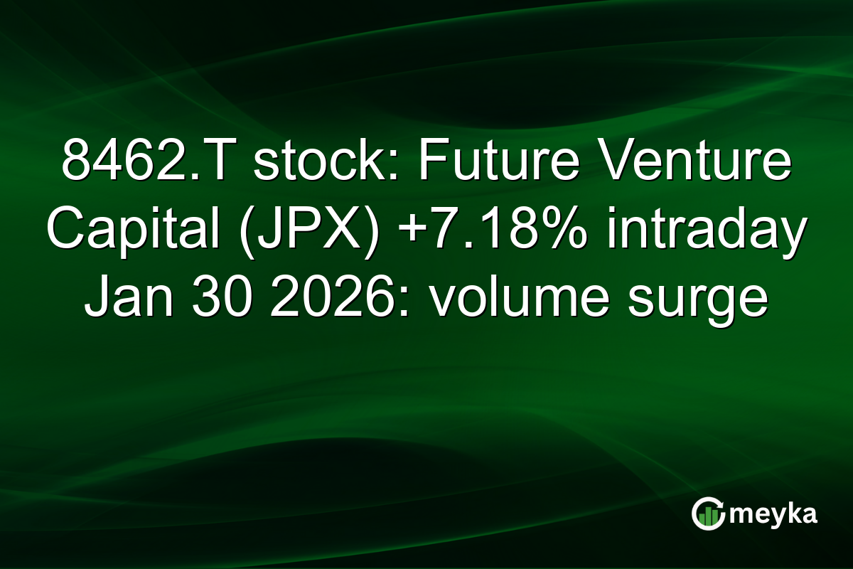 8462.T stock: Future Venture Capital (JPX) +7.18% intraday Jan 30 2026: volume surge