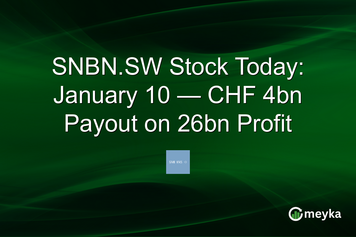 SNBN.SW Stock Today: January 10 — CHF 4bn Payout on 26bn Profit