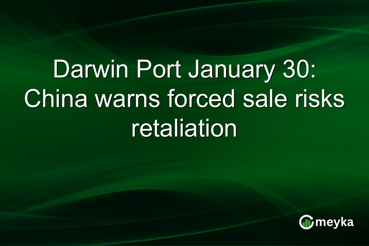 Darwin Port January 30: China warns forced sale risks retaliation