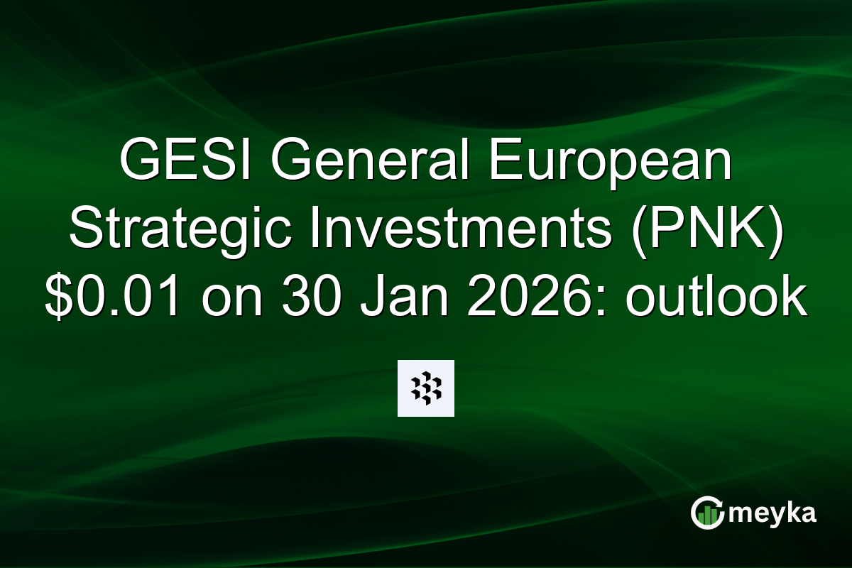 GESI General European Strategic Investments (PNK) $0.01 on 30 Jan 2026: outlook