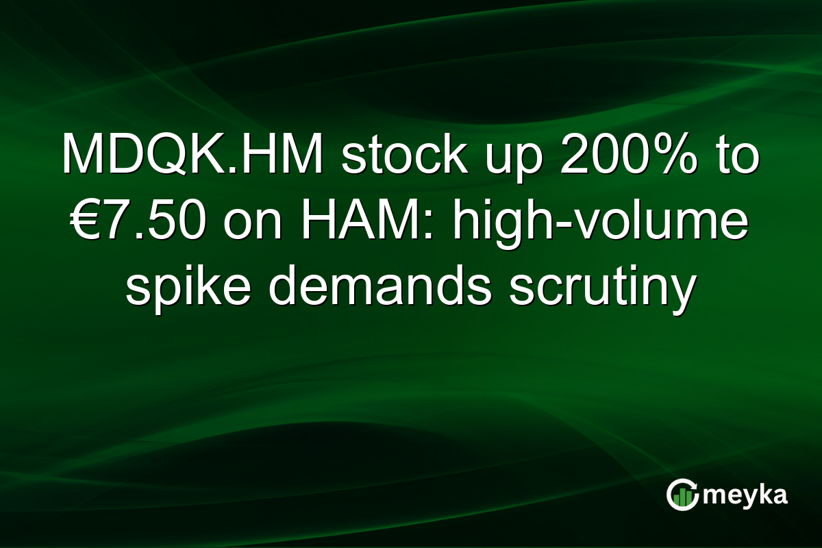 MDQK.HM stock up 200% to €7.50 on HAM: high-volume spike demands scrutiny
