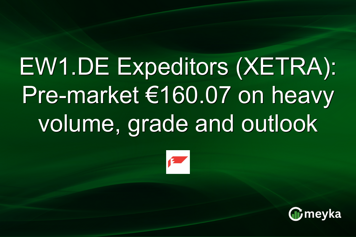 EW1.DE Expeditors (XETRA): Pre-market €160.07 on heavy volume, grade and outlook