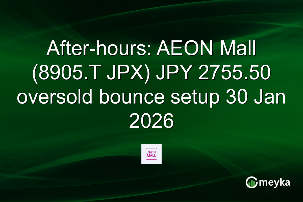 After-hours: AEON Mall (8905.T JPX) JPY 2755.50 oversold bounce setup 30 Jan 2026