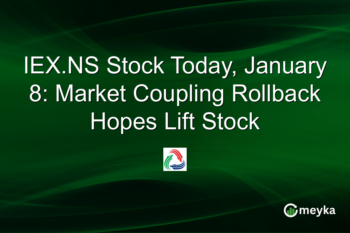 IEX.NS Stock Today, January 8: Market Coupling Rollback Hopes Lift Stock