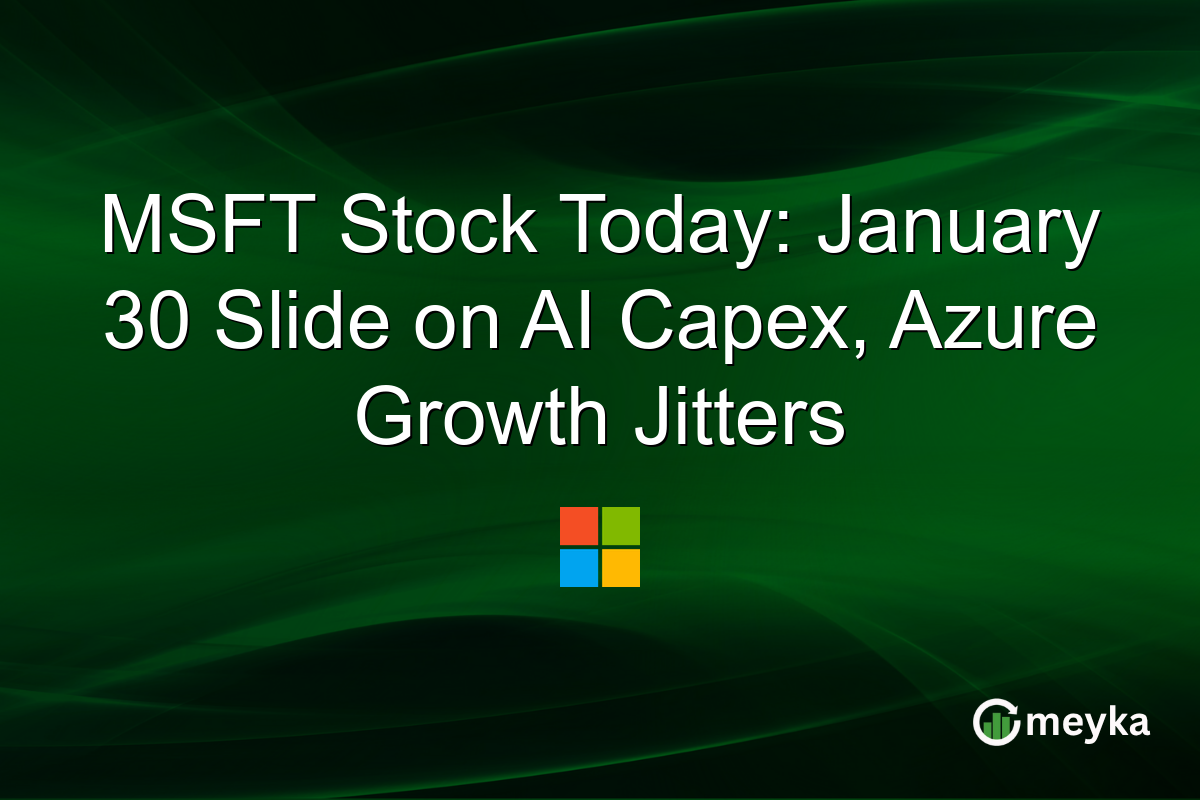 MSFT Stock Today: January 30 Slide on AI Capex, Azure Growth Jitters