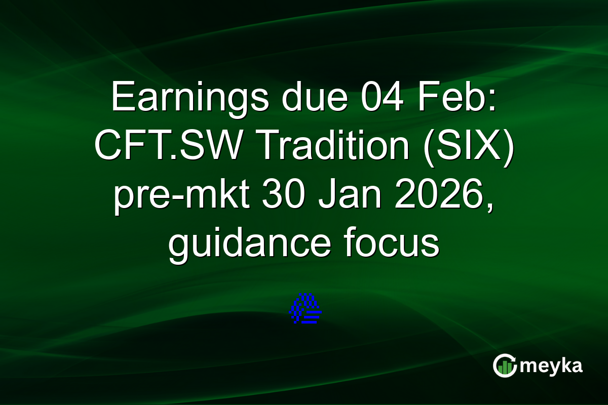 Earnings due 04 Feb: CFT.SW Tradition (SIX) pre-mkt 30 Jan 2026, guidance focus