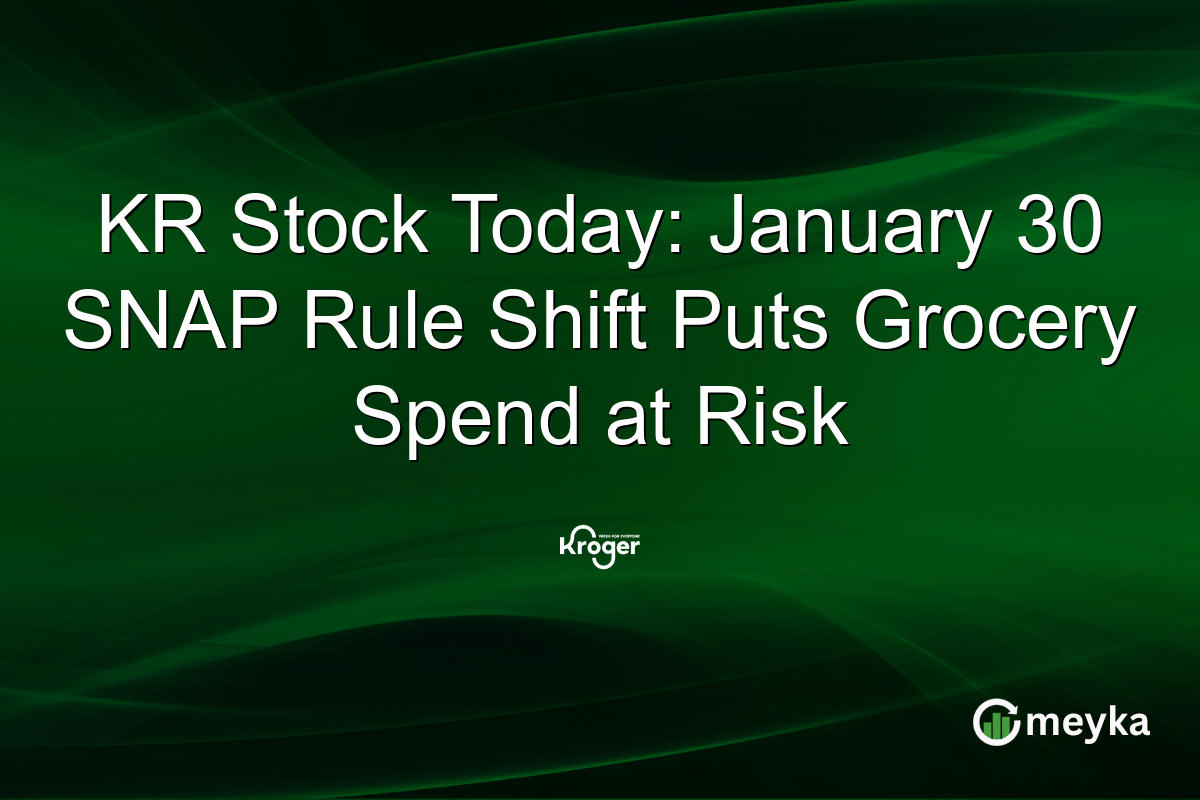 KR Stock Today: January 30 SNAP Rule Shift Puts Grocery Spend at Risk