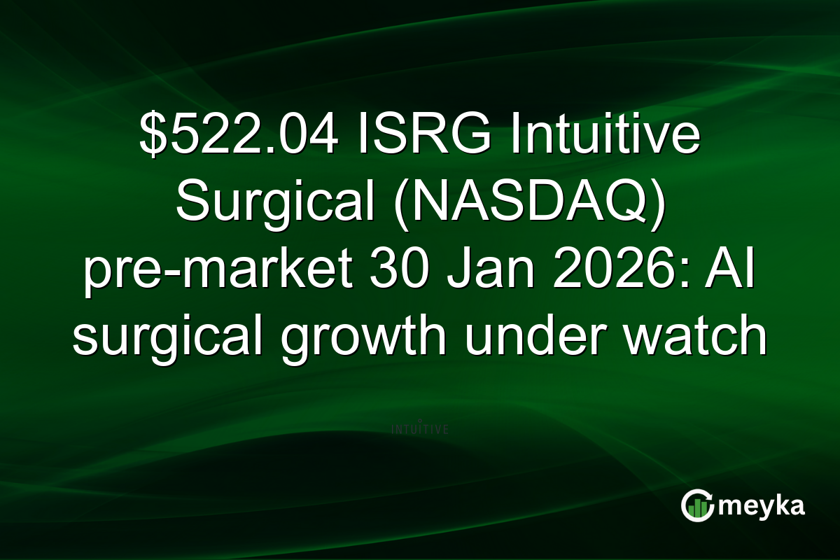 $522.04 ISRG Intuitive Surgical (NASDAQ) pre-market 30 Jan 2026: AI surgical growth under watch