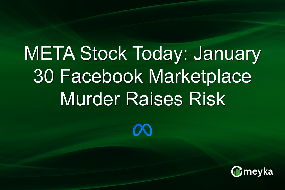 META Stock Today: January 30 Facebook Marketplace Murder Raises Risk