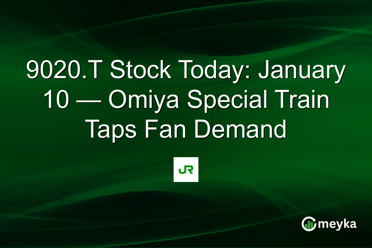9020.T Stock Today: January 10 — Omiya Special Train Taps Fan Demand