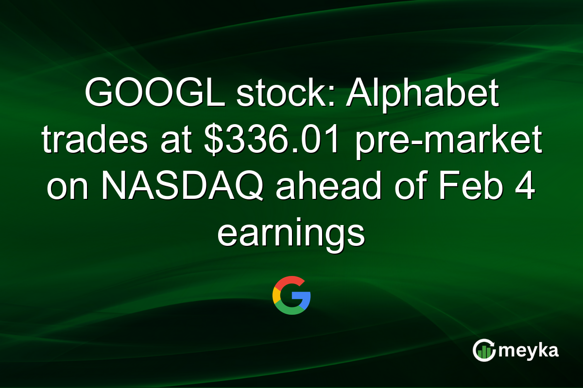 GOOGL stock: Alphabet trades at $336.01 pre-market on NASDAQ ahead of Feb 4 earnings