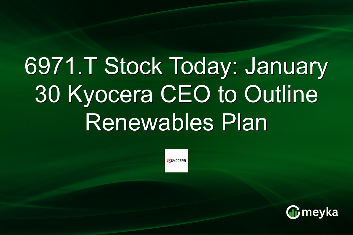 6971.T Stock Today: January 30 Kyocera CEO to Outline Renewables Plan