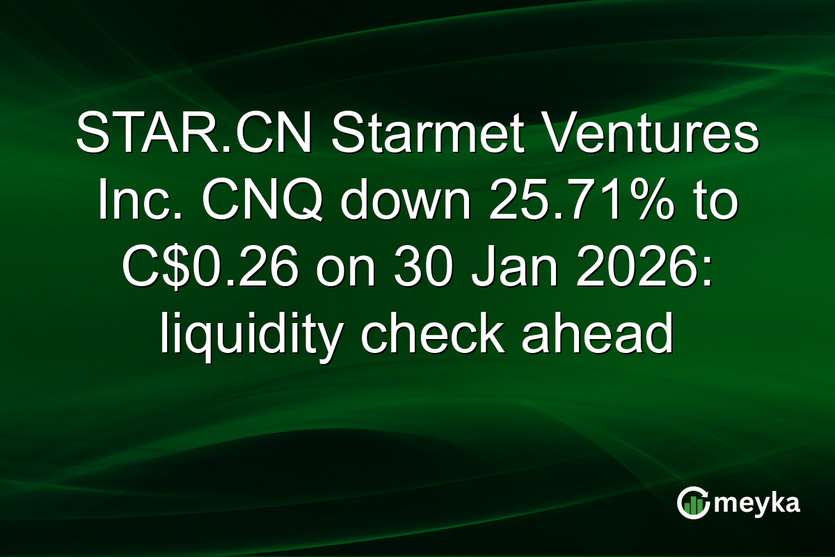 STAR.CN Starmet Ventures Inc. CNQ down 25.71% to C$0.26 on 30 Jan 2026: liquidity check ahead