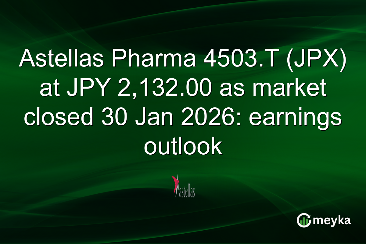 Astellas Pharma 4503.T (JPX) at JPY 2,132.00 as market closed 30 Jan 2026: earnings outlook